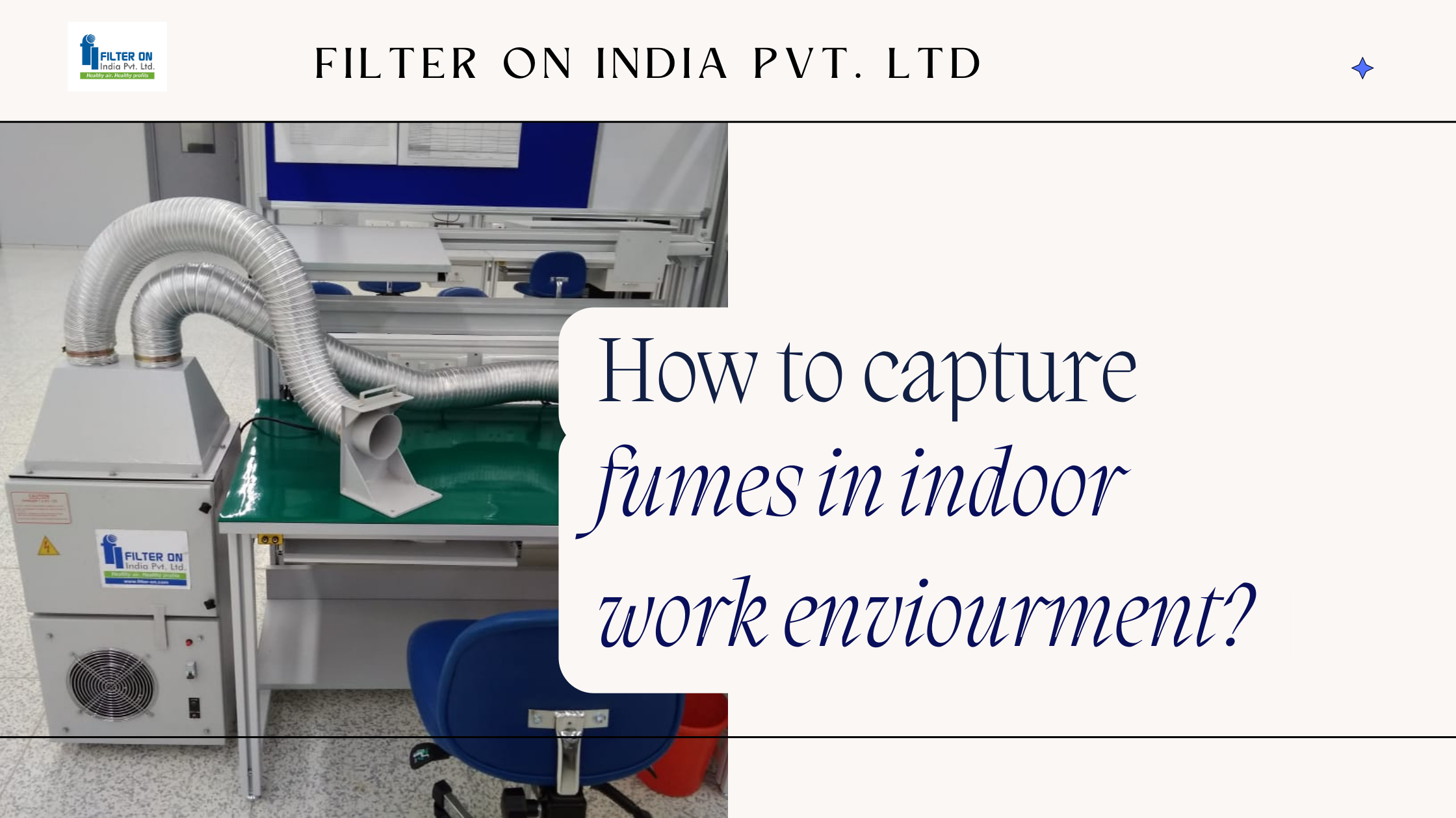How to capture fumes in indoor work environment?
